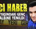 19 yaşındaki genç kalbine yenildi