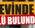 GENÇ ADAM EVİNDE ÖLÜ BULUNDU..