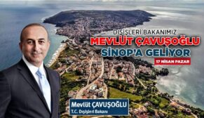 Dışişleri Bakanı Çavuşoğlu Sinop’a geliyor