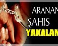 Uzun Süredir Aranan Şahıs Dün Yakalandı
