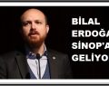 Bilal Erdoğan Sinop’a Geliyor