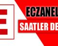 ECZANE ÇALIŞMA SAATLERİ DEĞİŞTİ.