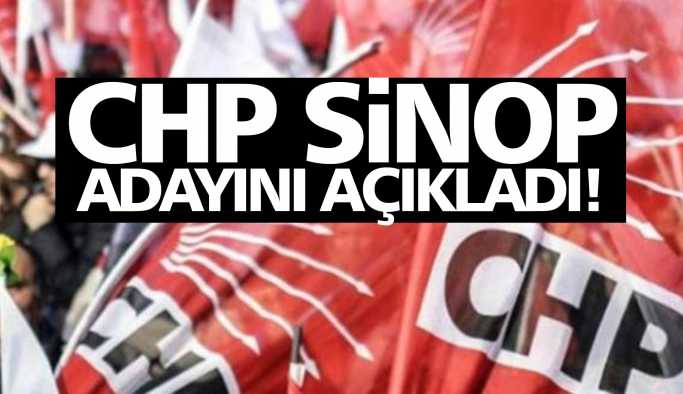 CHP Sinop adayını açıkladı