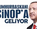 Cumhurbaşkanı Erdoğan Sinop’a geliyor