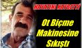 Ot Biçme Makinesine Kapıldı Hayatını Kaybetti