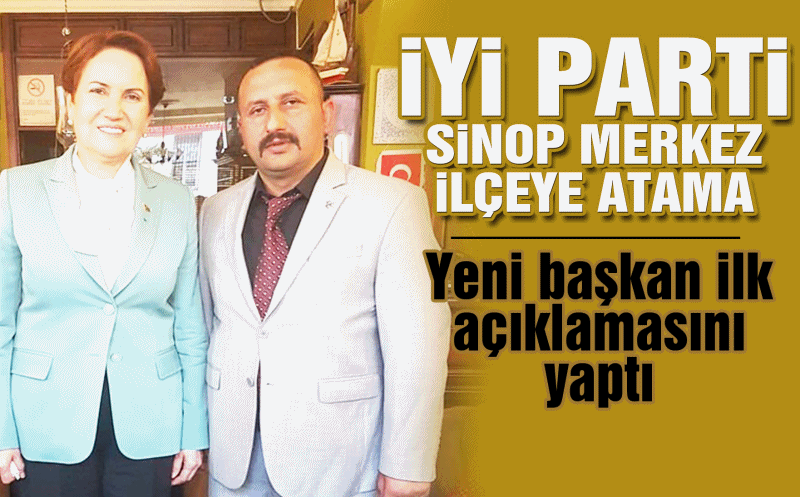 İYİ Parti Sinop Merkez İlçe Başkanı Şanlan oldu