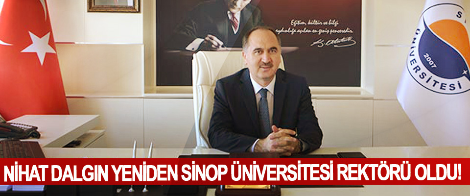 Nihat Dalgın yeniden Sinop Üniversitesi rektörü oldu!