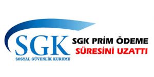 Prim Ödeme Sürelerinin Ertelenmesi Hakkında Duyuru
