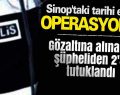 Sinop’taki operasyonda 2 tutuklama!