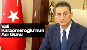 Sinop Valisi Erol Karaömeroğlu’nun Acı Günü