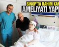 Sinop’ta başarılı rahim kanseri ameliyatı
